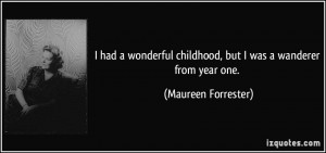 had a wonderful childhood, but I was a wanderer from year one ...