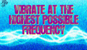 Raise your vibration! – What exactly does this mean and how do we do ...