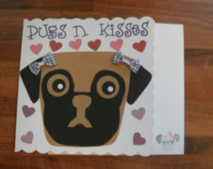and Unique Pug Lo ve Valentine's Day 'Pugs & Kisses' card Girl pug ...