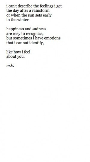 Sometimes I have emotions that I cannot identify. Like my feelings for ...