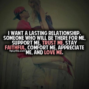Want A Lasting Relationship. Someone who will be there for me, support ...