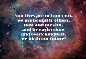 ... crime and every kindness, we birth our future.