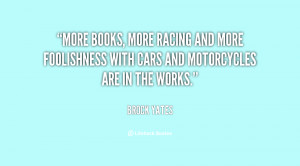 More books, more racing and more foolishness with cars and motorcycles ...