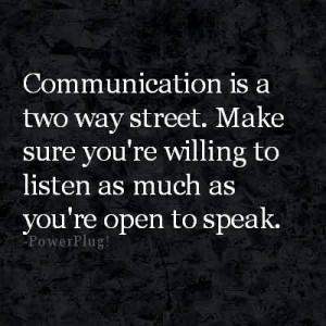 Communication is a two way street