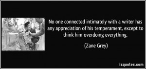 No one connected intimately with a writer has any appreciation of his ...