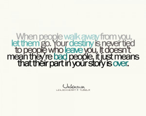 quote submitted by catheriinehuangWhen people walk away from you, let ...