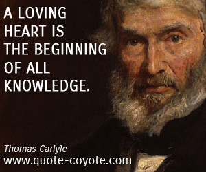 loving heart is the beginning of all knowledge.