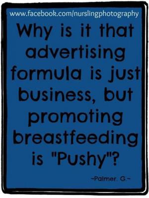 ... formula is just business, but promoting breastfeeding is 