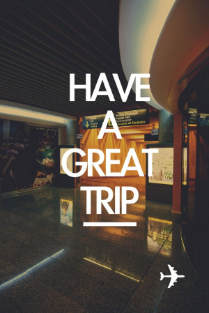 Have a great tripInspiration Wall, T Style Inspiration