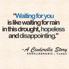 Waiting for you is like waiting for rain in this drought, HOPELESS AND ...