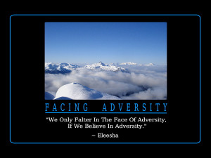 Facing Adversity, ” We Only Falter In The Face Of Adversity. If We ...