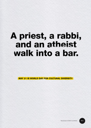 ... priest, a rabbi and an atheist walk into a bar for cultural diversity