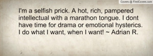 selfish prick. A hot, rich, pampered intellectual with a ...