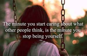 ... quotes caring be you be yourself what other people think being