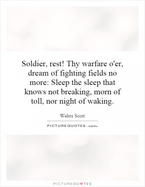 Soldier, rest! Thy warfare o'er, dream of fighting fields no more ...