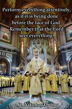 ... face of God. Remember The Lord sees everything. St. Nikon of Optina
