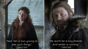... . Catelyn Stark Quotes, Eddard Stark Quotes, Game of Thrones Quotes