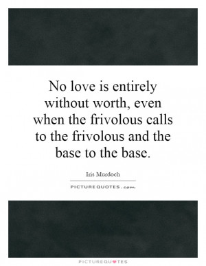 ... when-the-frivolous-calls-to-the-frivolous-and-the-base-to-quote-1.jpg