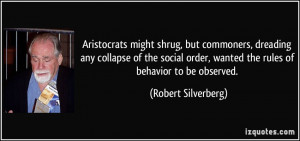 ... social order, wanted the rules of behavior to be observed. - Robert