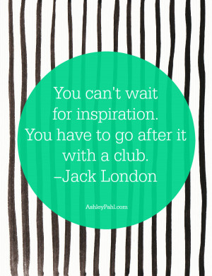 Why We Shouldn't Wait for Inspiration in 2015 + Free Printable