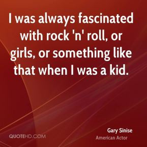 gary-sinise-gary-sinise-i-was-always-fascinated-with-rock-n-roll-or ...
