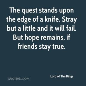 Lord of The Rings - The quest stands upon the edge of a knife. Stray ...