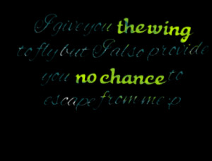 3288-i-give-you-the-wing-to-fly-but-i-also-provide-you-no-chance ...