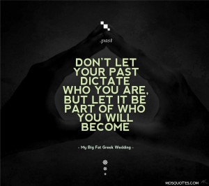 Don’t let your past dictate who you are