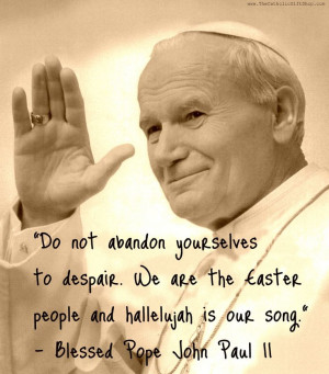 ... Pope John Paul II. We cannot wait for him and Blessed Pope John XXIII