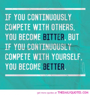 compete-with-others-become-bitter-life-quotes-sayings-pictures.jpg