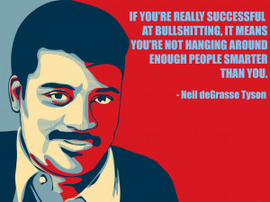 If you’re really successful at bullshitting…” -Neil deGrasse ...