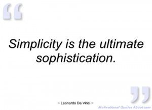 simplicity is the ultimate sophistication leonardo da vinci