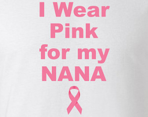 ... Breast Cancer Shirt I Wear Pink For My Grandma, Nana, Mom, Aunt