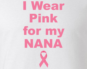 ... Breast Cancer Shirt I Wear Pink For My Grandma, Nana, Mom, Aunt