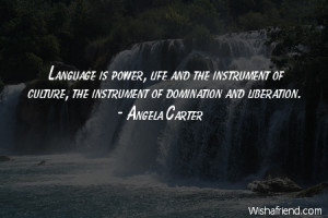 language Language is power life and the instrument of culture the