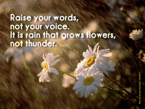 RAISE YOUR WORDS NOT YOUR VOICE“Raise your words, not your voice. It ...