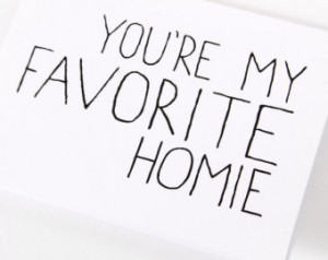 Friendship Card - Card For Friend - You're My Favorite Homie ...