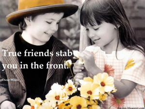 True friends stab you in the front Oscar Wilde Quotes Women