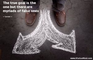 ... but there are myriads of false ones - Lucian Quotes - StatusMind.com