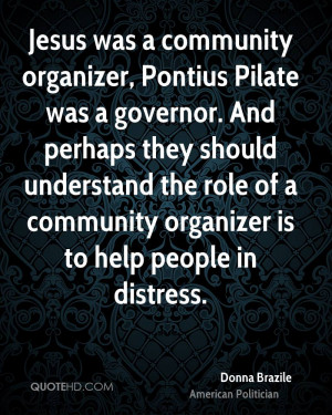 Jesus was a community organizer, Pontius Pilate was a governor. And ...