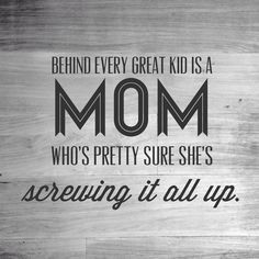 To the Mom who's pretty sure she's screwing it all up...STOP. Let's ...