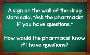 ... pharmacist if you have questions how would the pharmacist know if i