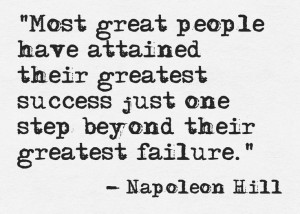 there are so many people who quit something because they failed at it ...