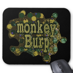 Monkey Burp Funny Sayings by Mudge Studios Mouse Pad