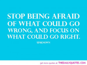 stop-being-afraid-of-what-could-go-wrong-life-quotes-sayings-pictures ...