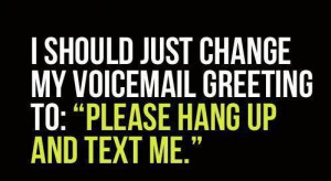 Please hang up and text me