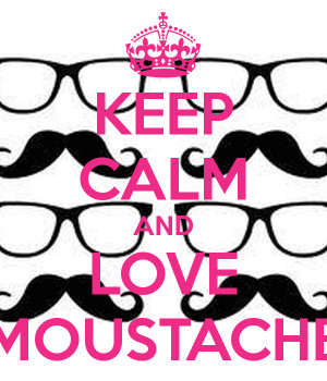 Keep Calm And Love Mustache Barbo