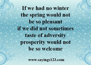 If we had no winter, the spring would not be so pleasan | Sayings 123