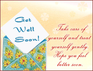 ... Care Of Yourself And Treat Yourself Gently. Hope You Feel Better Soon