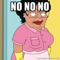 Consuela Family Guy Maid - No no no